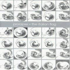 Prolapse : The Italian Flag